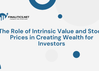 The Role of Intrinsic Value and Stock Prices in Creating Wealth for Investors